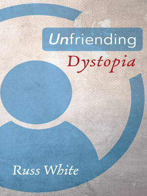 cover image of Unfriending Dystopia